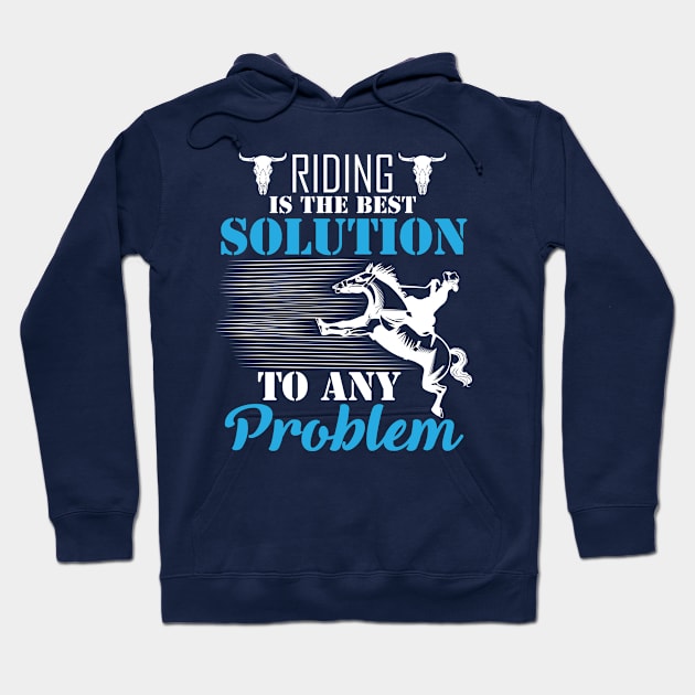 Riding Is The Best Solution To Any Problem Hoodie by JJDESIGN520